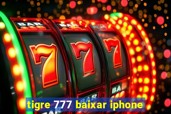 tigre 777 baixar iphone